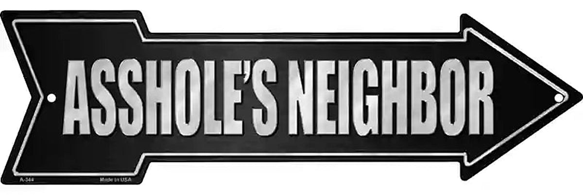 Assholes Neighbor Metal Arrow Sign