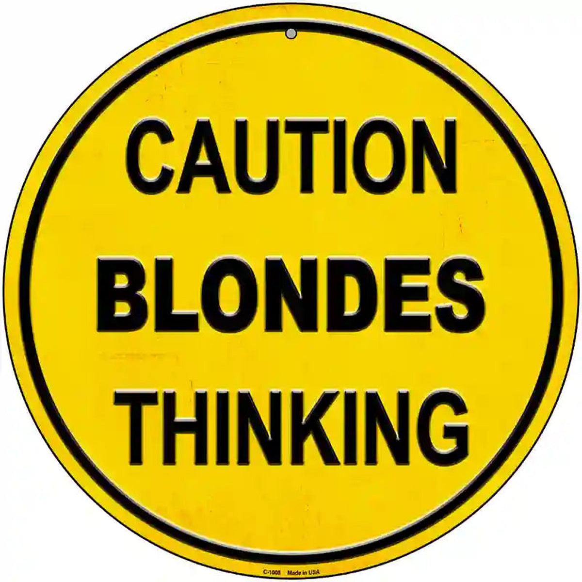 Caution Blondes Thinking Novelty Metal Circular Sign