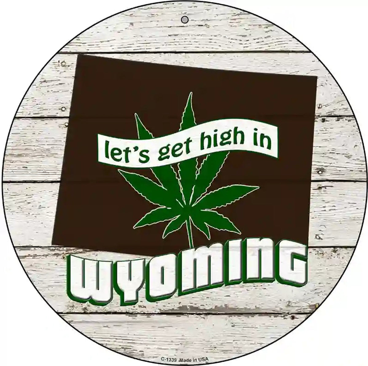 Lets Get High In Wyoming Novelty Metal Circle