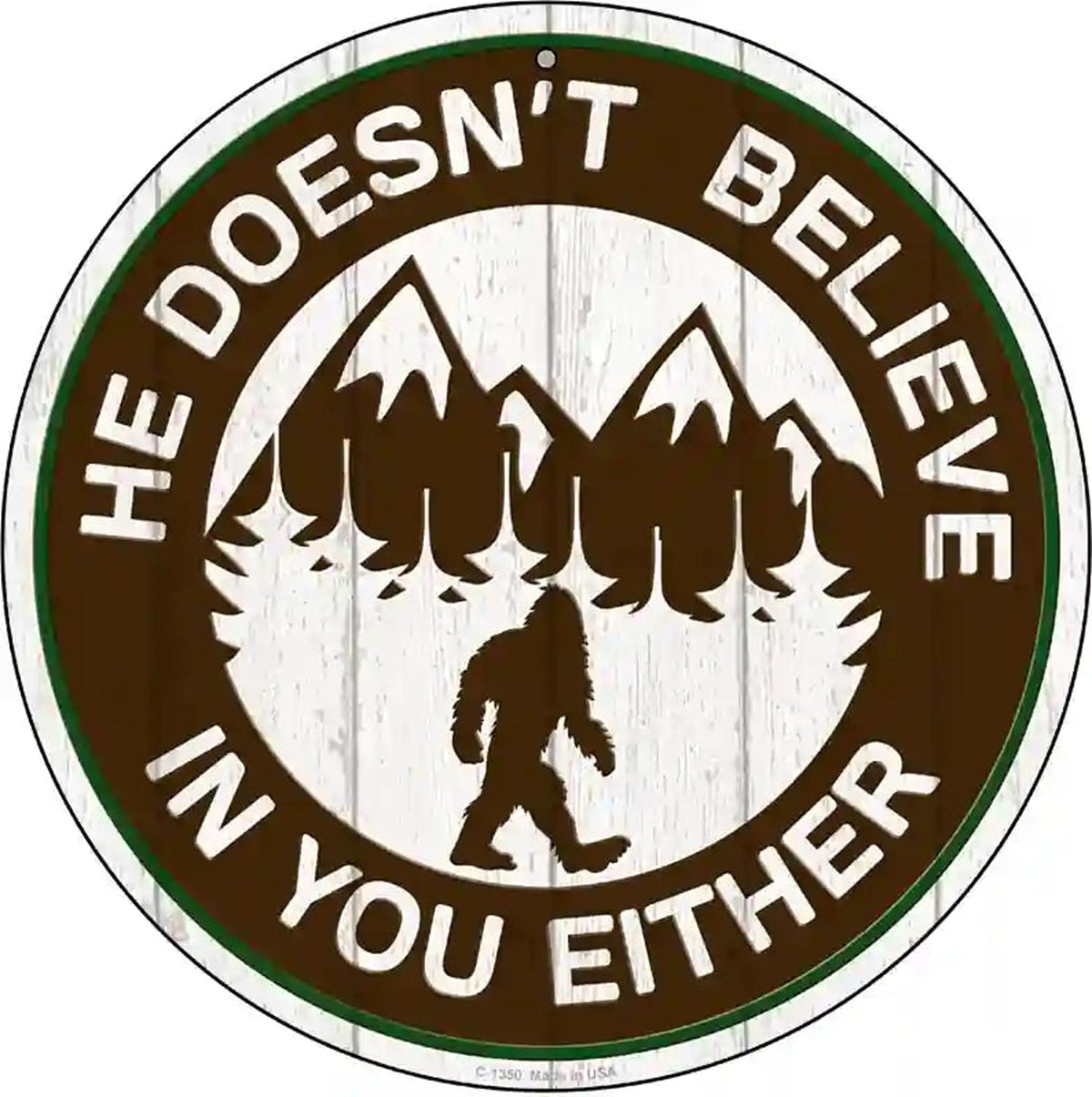 Doesnt Believe In You Either Novelty Metal Circular Sign