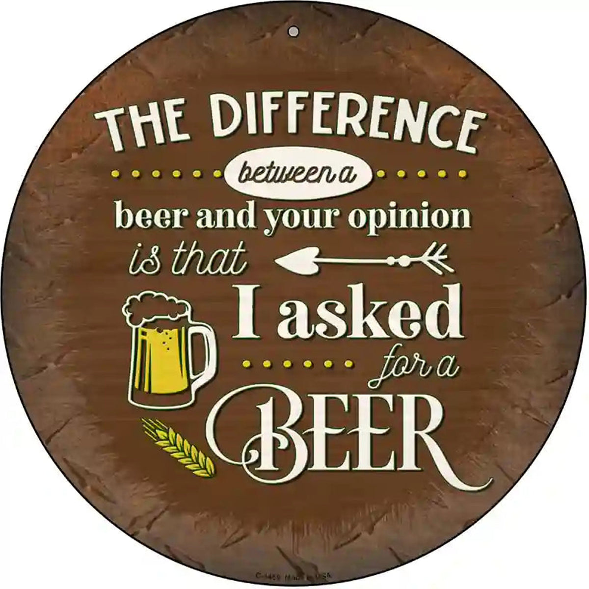 I Asked For A Beer Novelty Metal Circular Sign