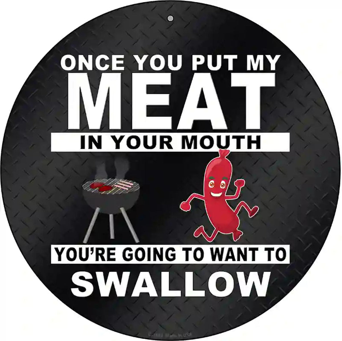 Meat In Your Mouth Novelty Metal Circle Sign