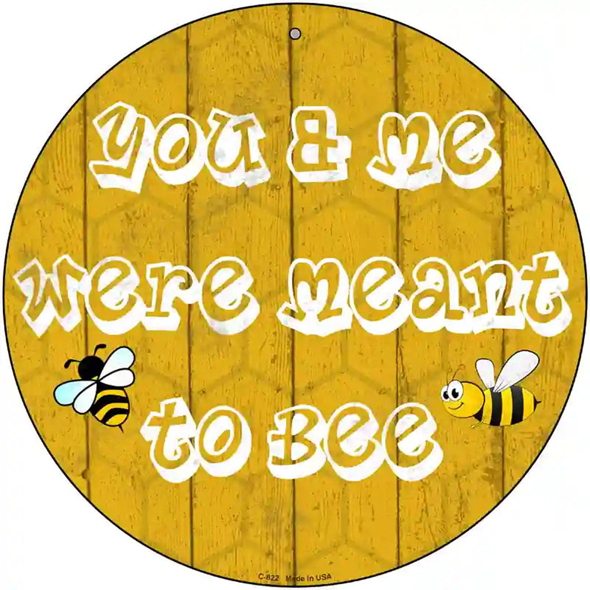 You and Me Were Meant To Bee Novelty Metal Circular Sign