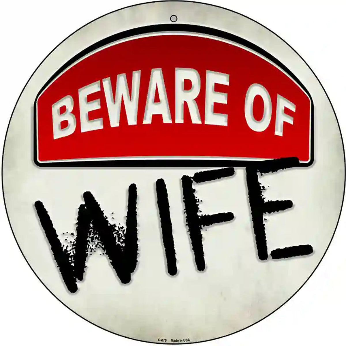 Beware of Wife Novelty Metal Circular Sign