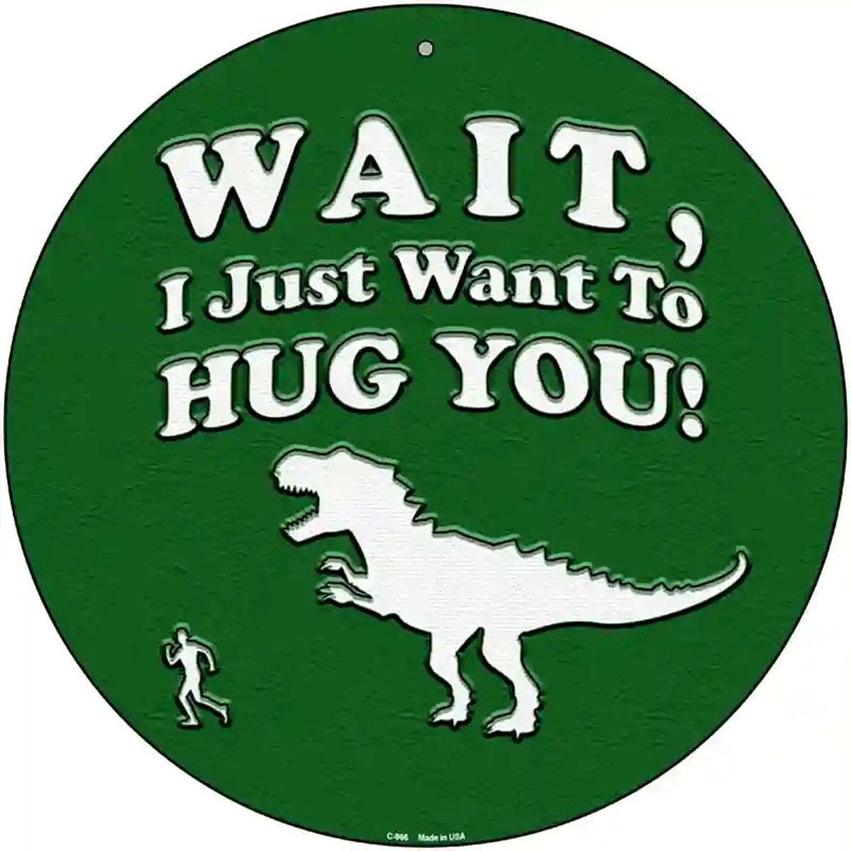 Just Want To Hug You Novelty Metal Circular Sign