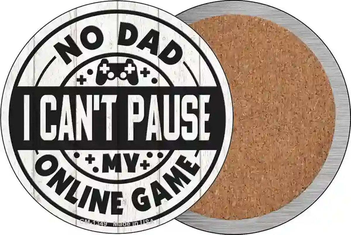 Dad I Cant Pause Online Novelty Circle Coaster Set of 4