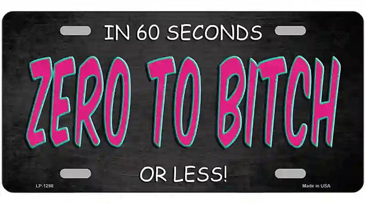 Zero To Bitch Novelty Metal License Plate
