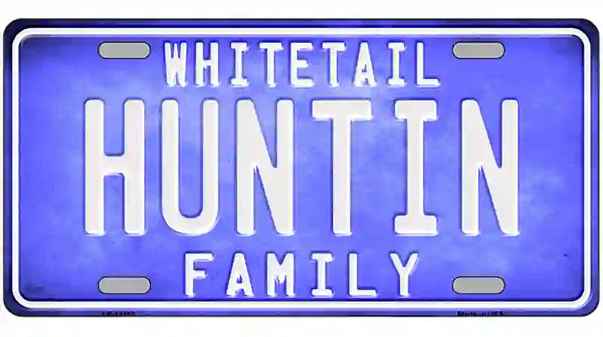 Huntin Family Novelty Metal License Plate