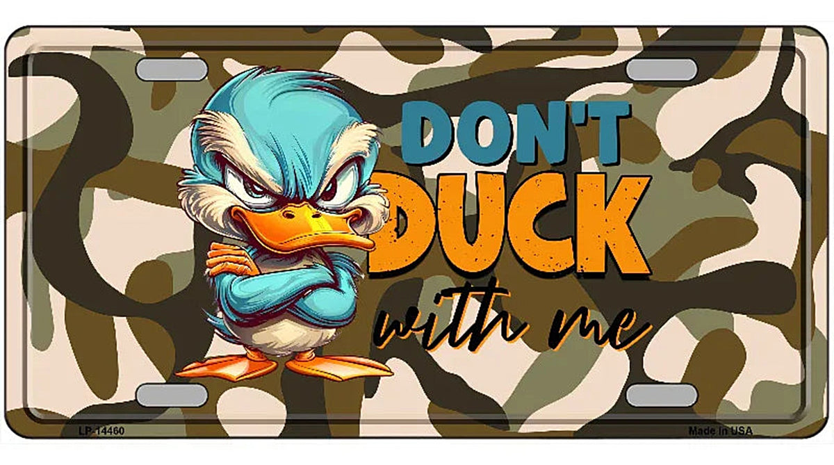 Dont Duck with Me Novelty Metal License Plate LP-14460