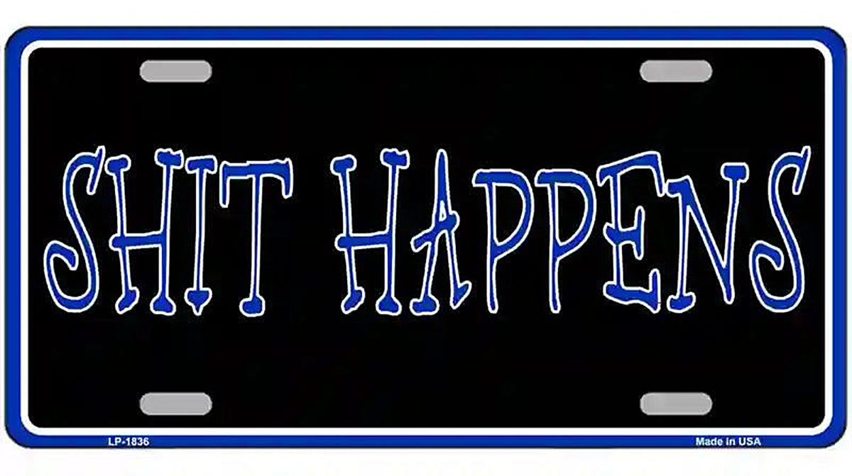 Shit Happens Metal Novelty License Plate
