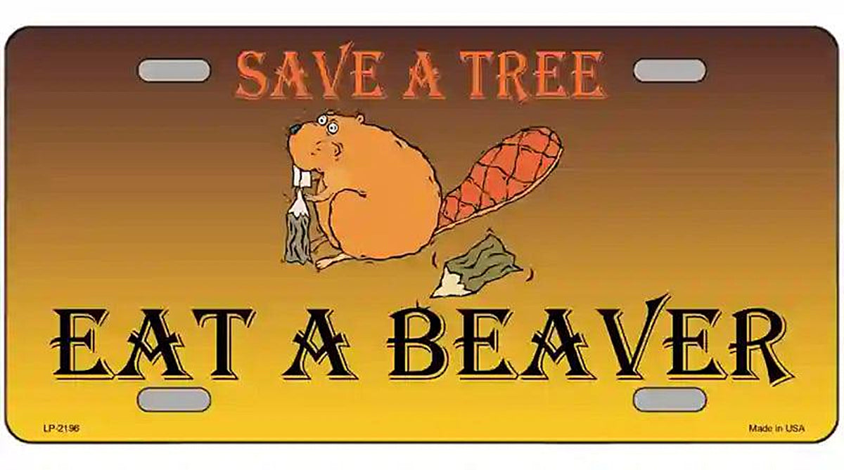Save A Tree Eat a Beaver Metal Novelty License Plate