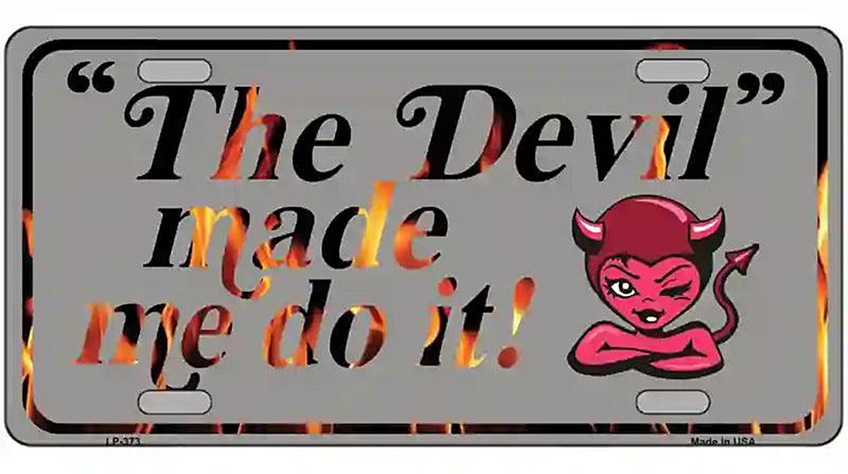The Devil Made Me Metal Novelty License Plate