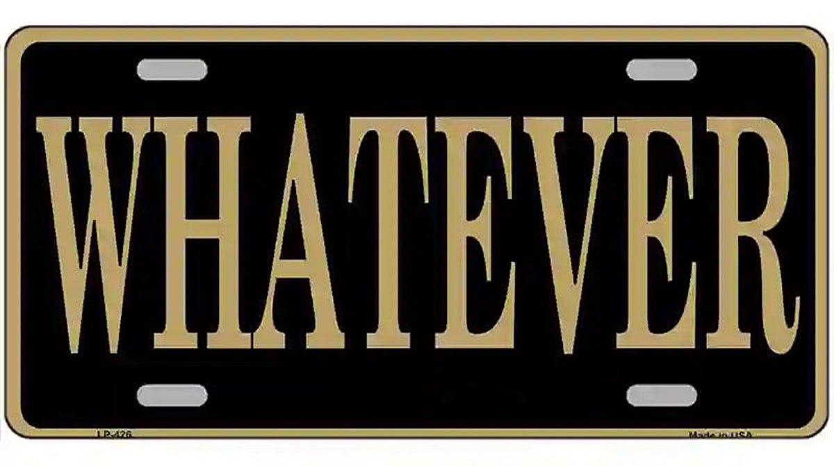 Whatever Metal Novelty License Plate