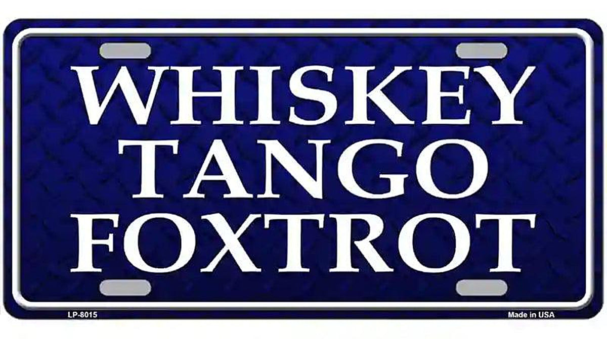 Whiskey Tango Foxtrot Novelty Metal License Plate