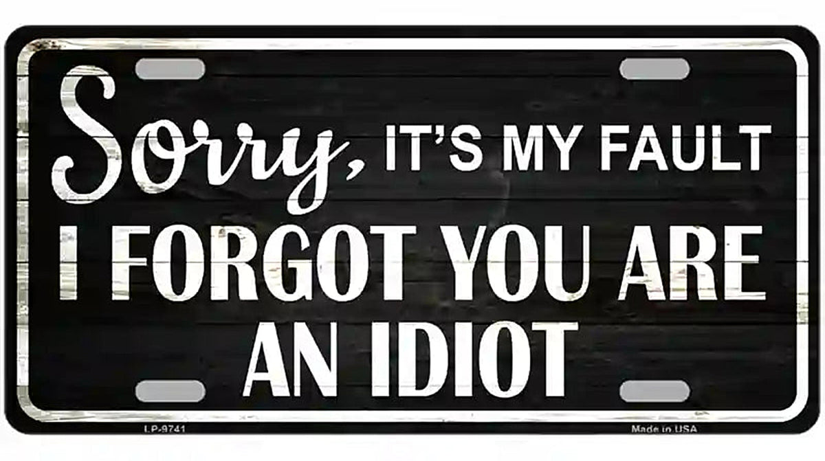 Sorry I Forgot Metal Novelty License Plate