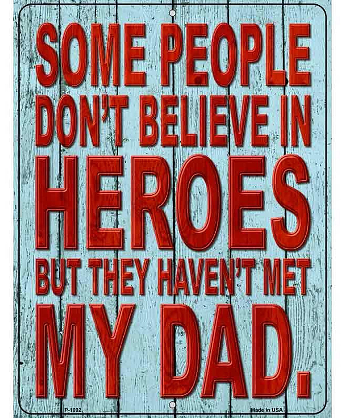 Dont Believe In Heroes Metal Novelty Parking Sign
