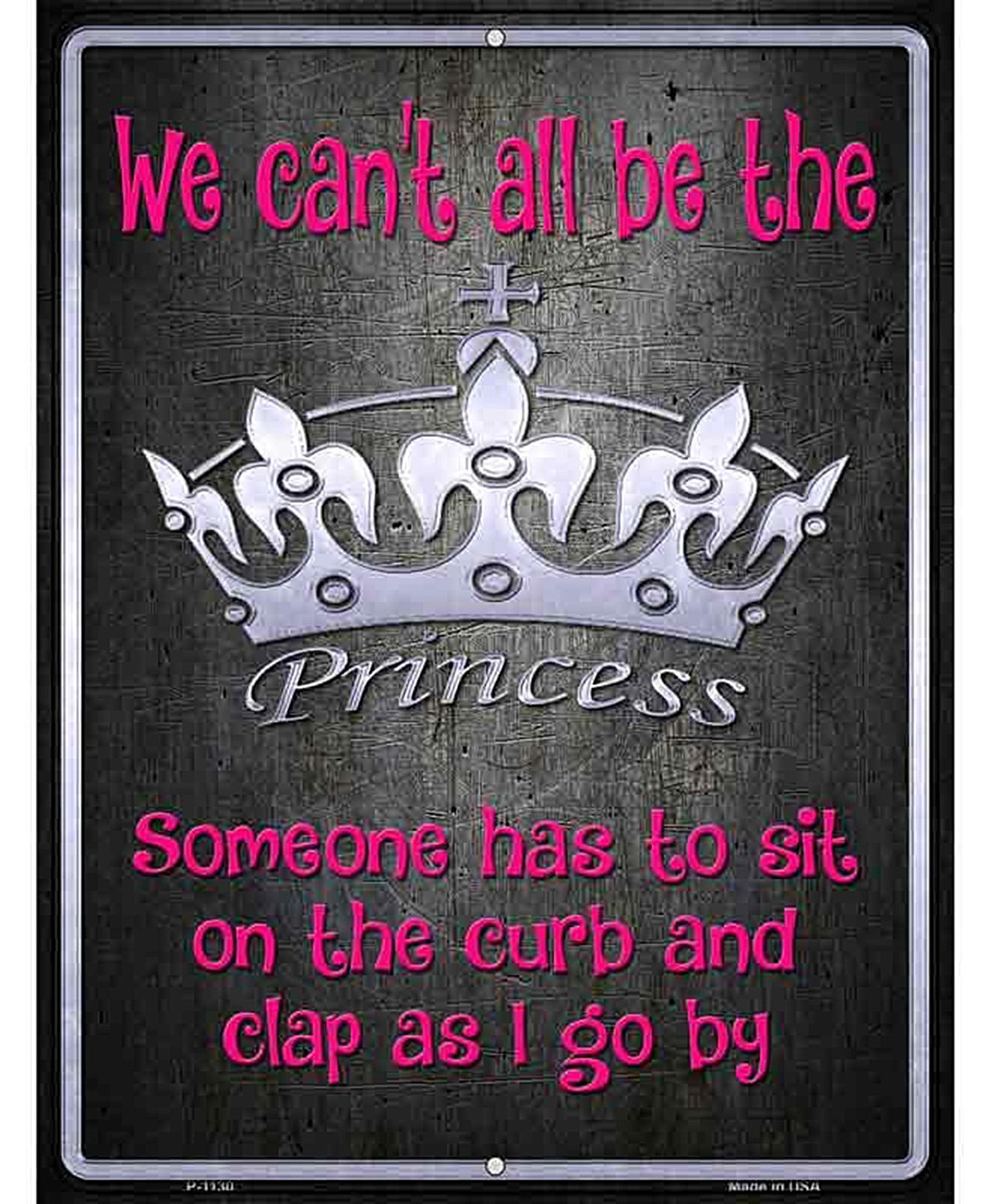 We Cant All Be Princess Metal Novelty Parking Sign
