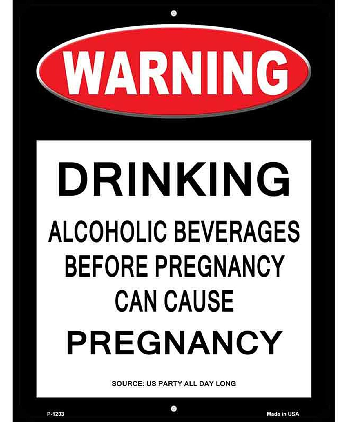 Drinking May Cause Pregnancy Metal Novelty Parking Sign