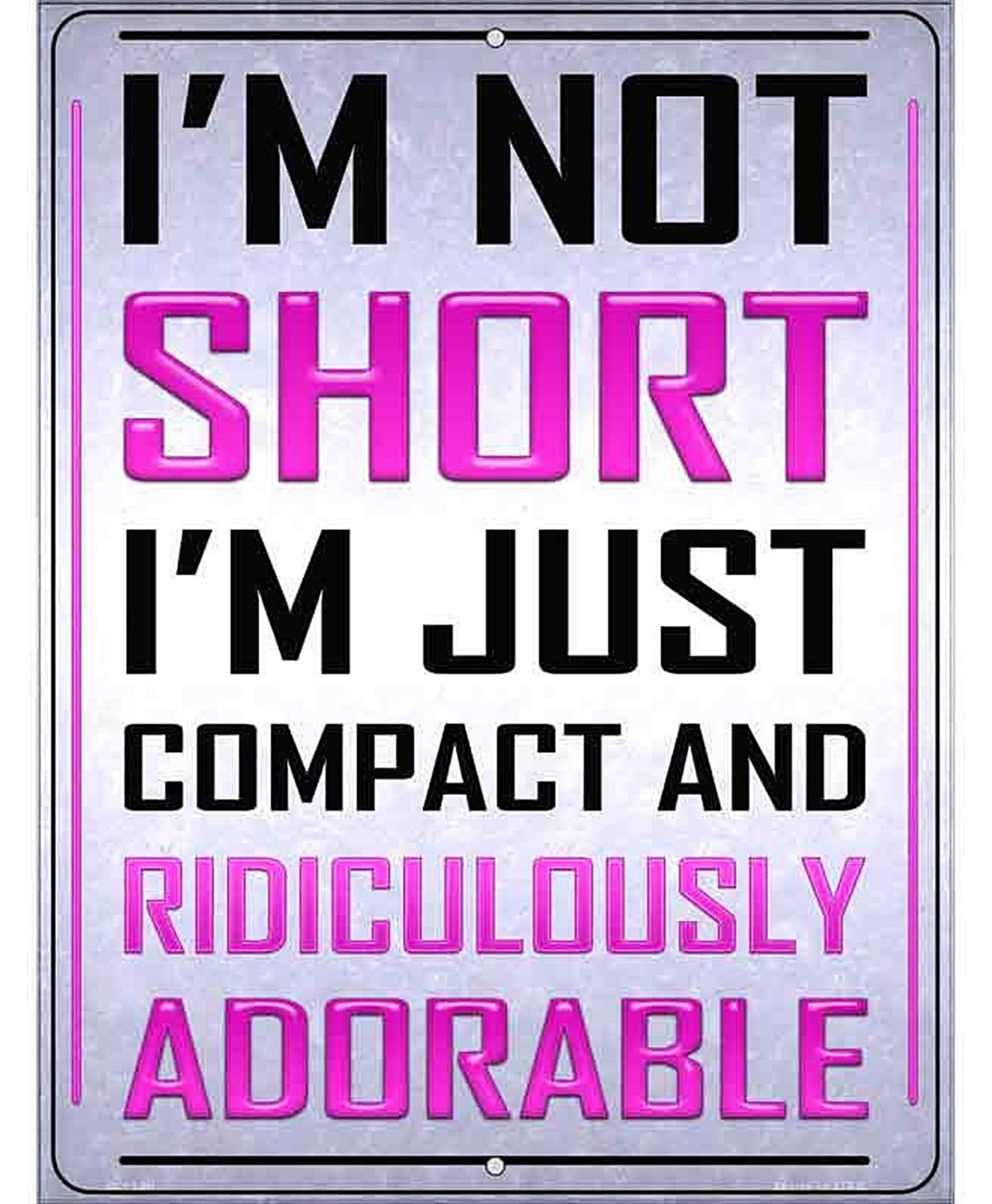 Im Not Short Metal Novelty Parking Sign