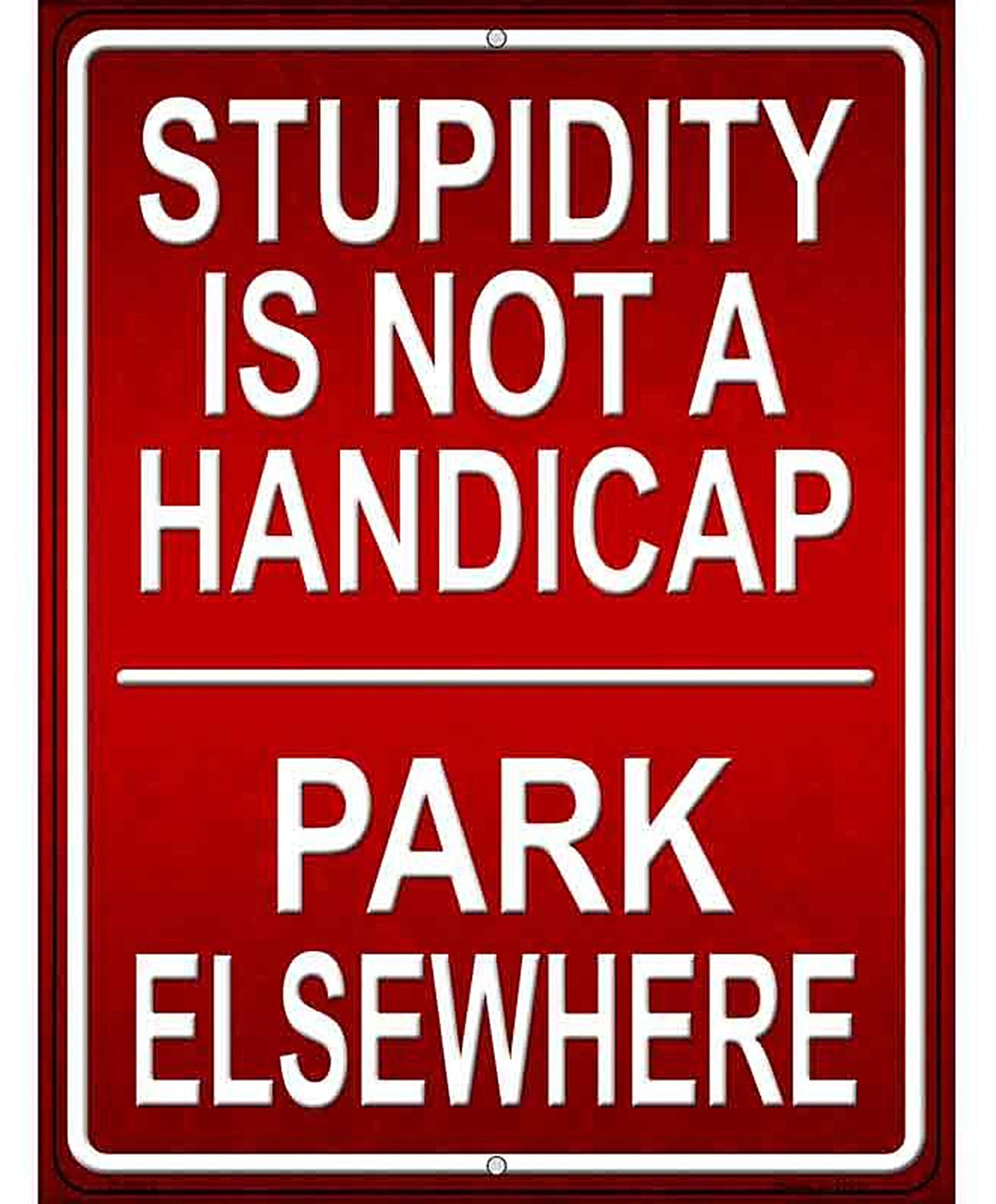 Stupidity Not A Handicap Metal Novelty Parking Sign