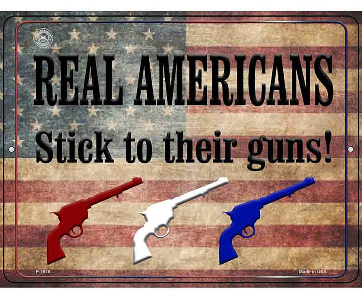 Real Americans Stick To Their Guns Metal Novelty Parking Sign