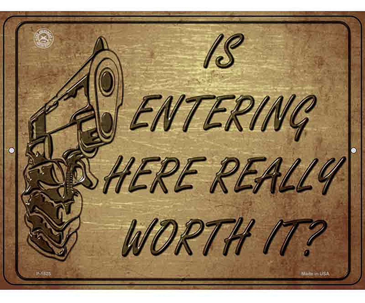 Is Entering Here Really Worth It Metal Novelty Parking Sign