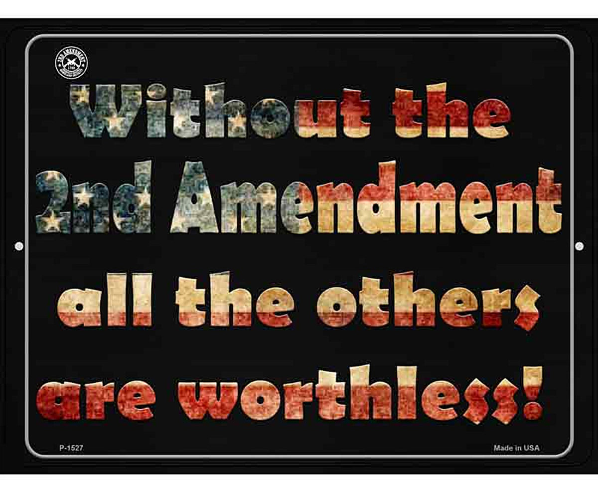 Without 2nd Amendment All Others Are Worthless Metal Novelty Parking Sign