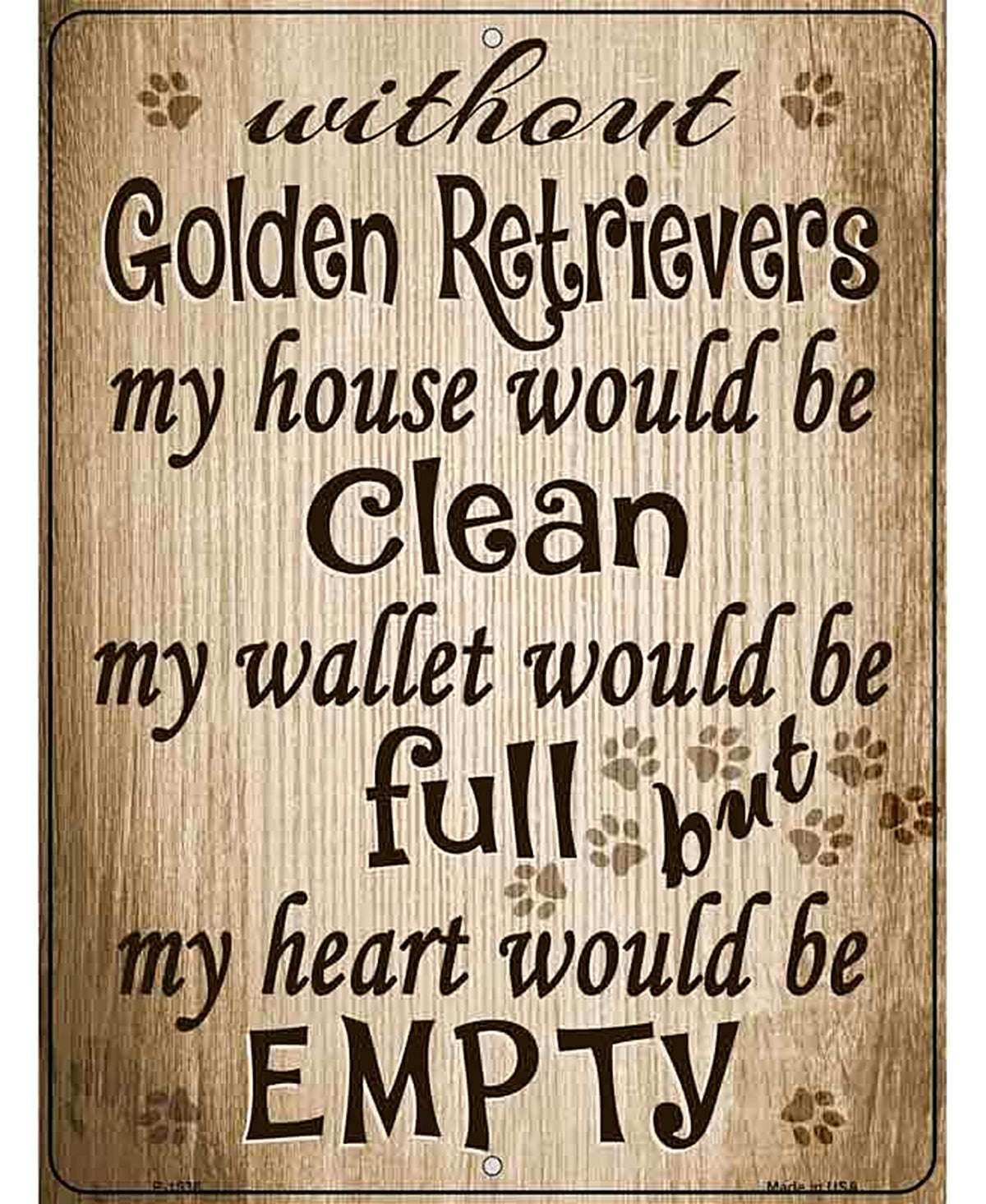 Without Golden Retrievers My House Would Be Clean Metal Novelty Parking Sign