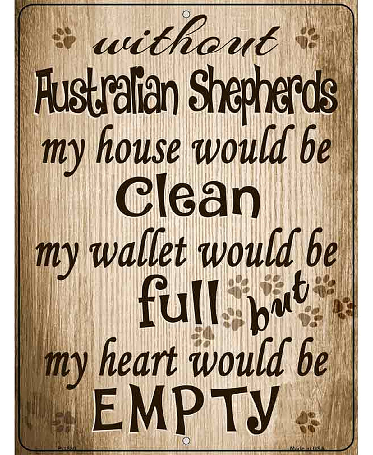 Without Australian Shepherds My House Would Be Clean Metal Novelty Parking Sign
