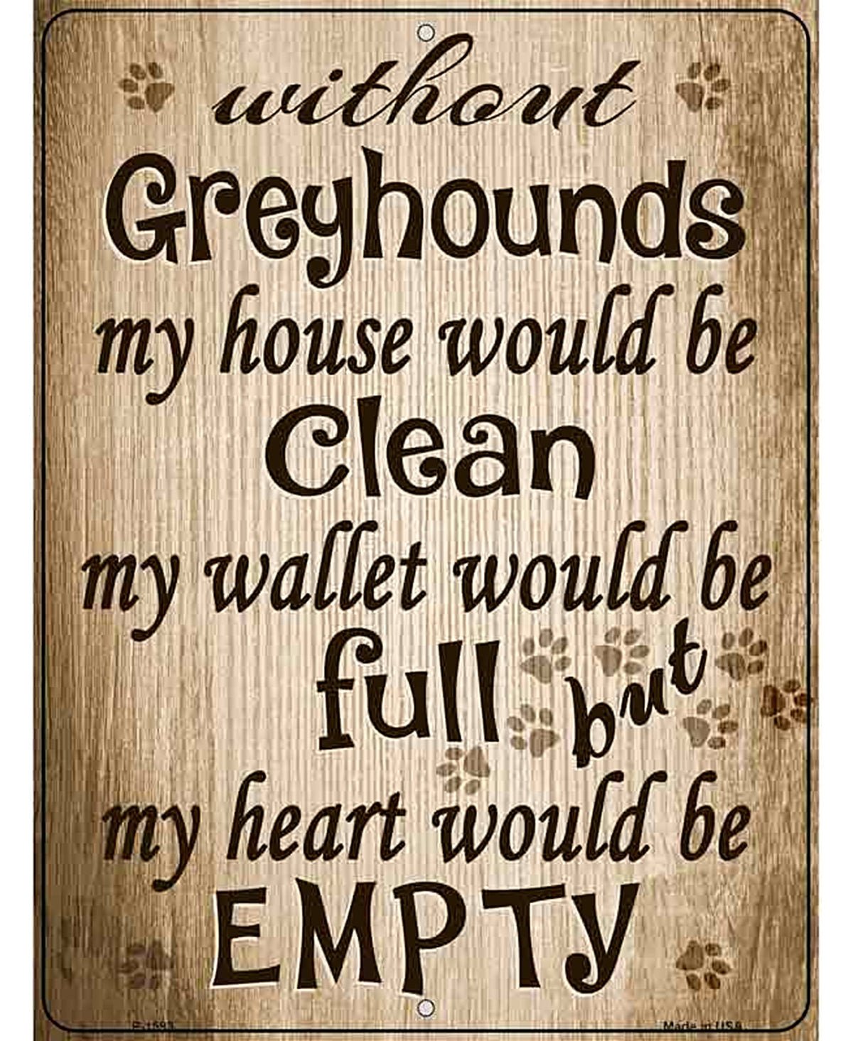 Without Greyhounds My House Would Be Clean Metal Novelty Parking Sign