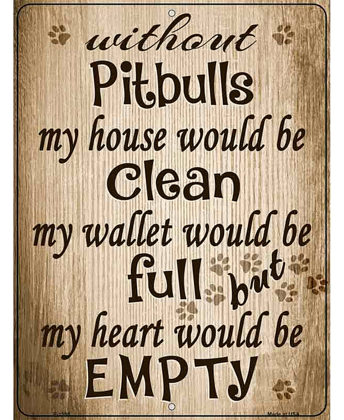 Without Pitbulls My House Would Be Clean Metal Novelty Parking Sign