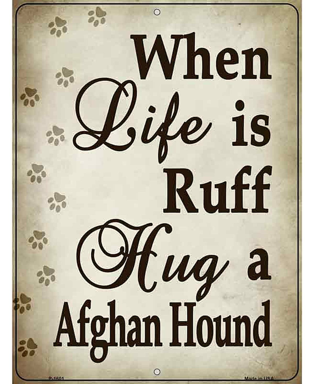 When Life Is Ruff Hug A Afghan Hound Parking Sign Metal Novelty