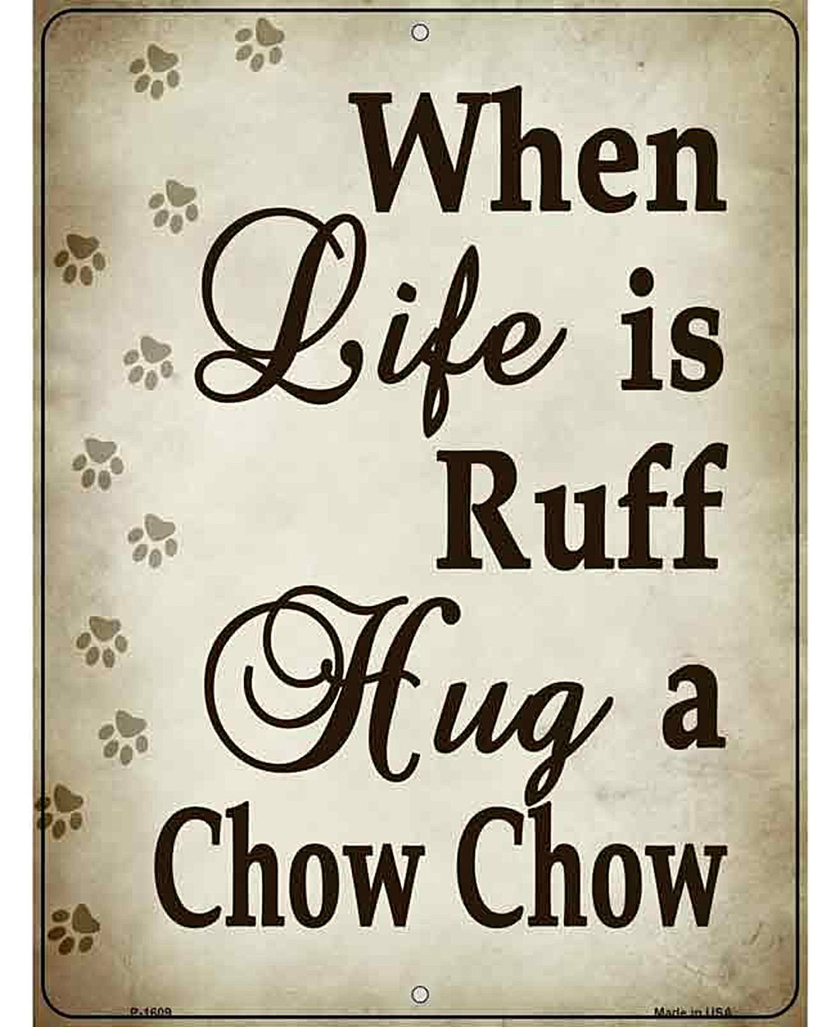 When Life Is Ruff Hug A Chow Chow Parking Sign Metal Novelty