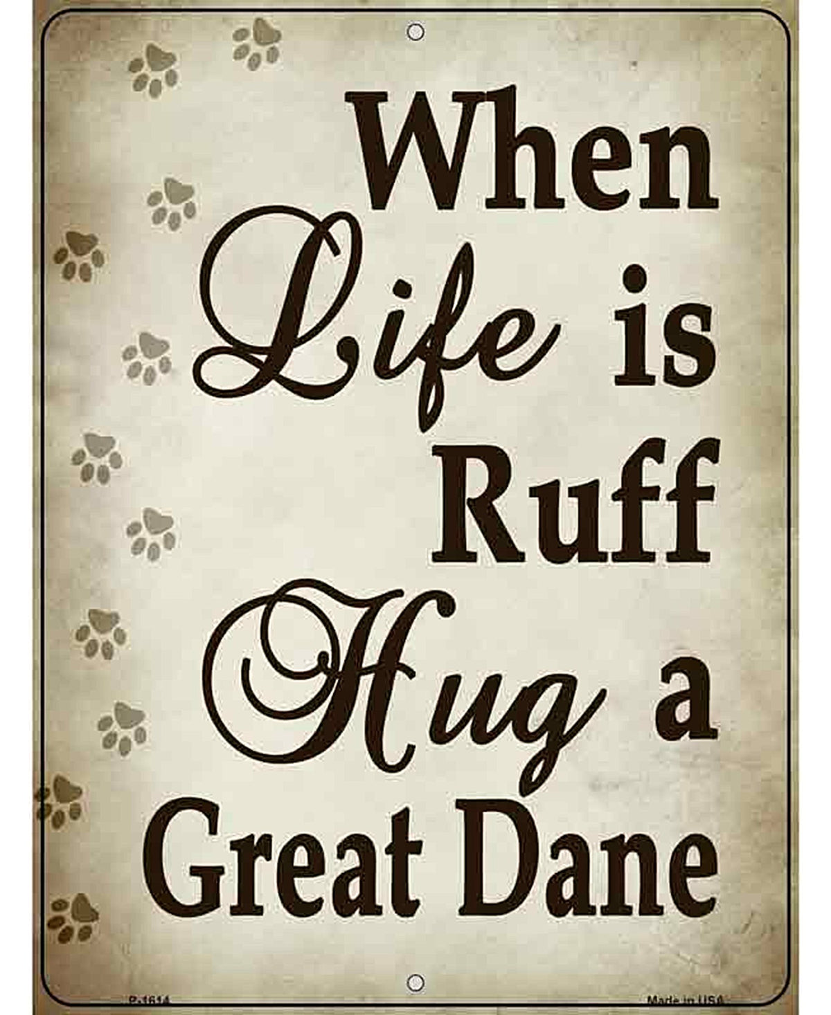 When Life Is Ruff Hug A Great Dane Parking Sign Metal Novelty