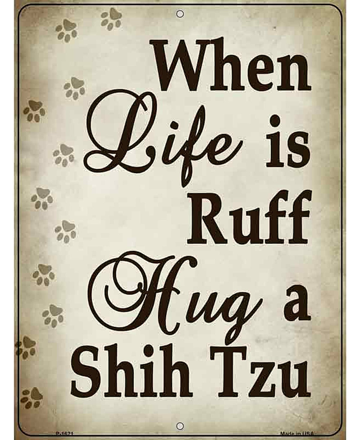 When Life Is Ruff Hug A Shih Tzu Parking Sign Metal Novelty