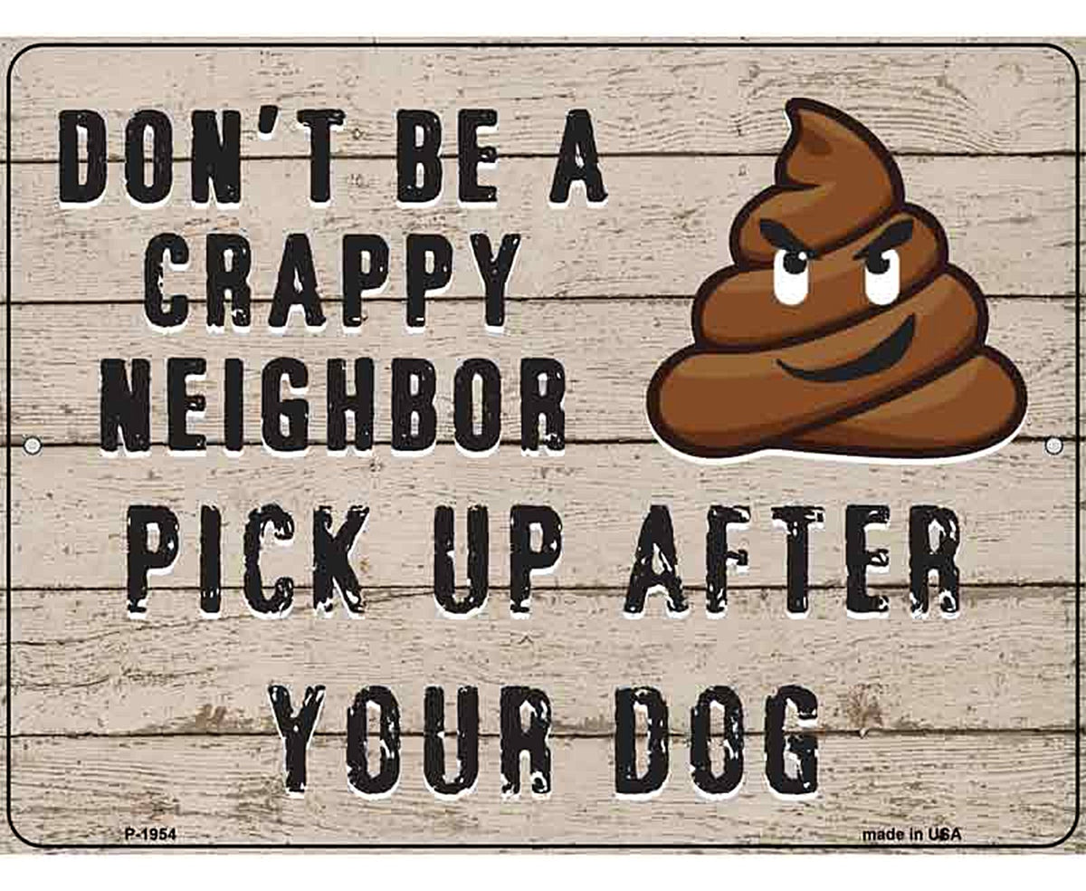 Dont Be A Crappy Neighbor Novelty Metal Parking Sign