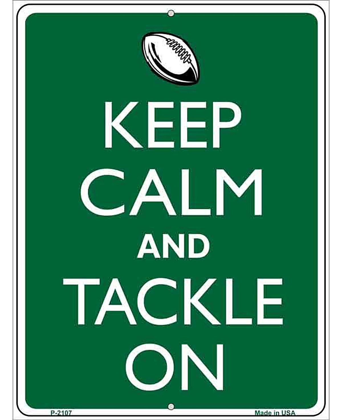 Keep Calm And Tackle On Football Metal Novelty Parking Sign