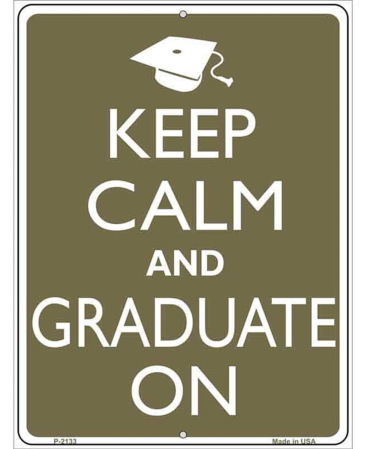Keep Calm And Graduate On Metal Novelty Parking Sign