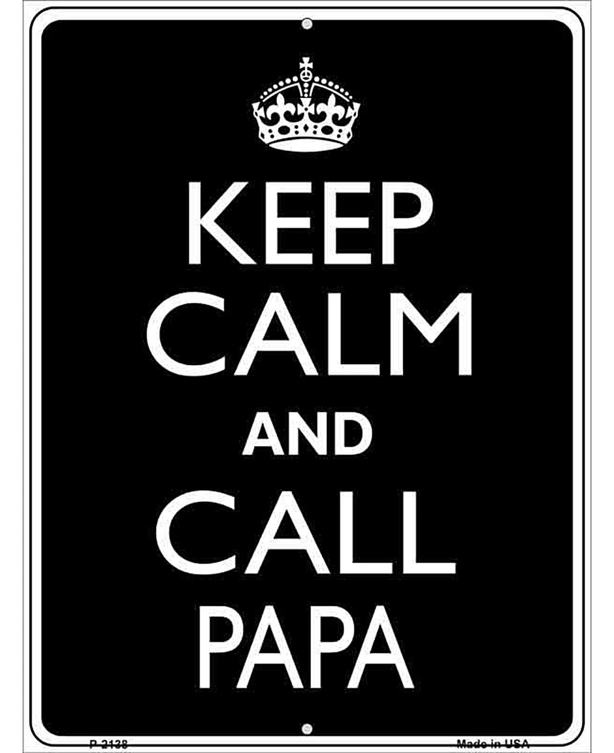 Keep Calm And Call Papa Metal Novelty Parking Sign