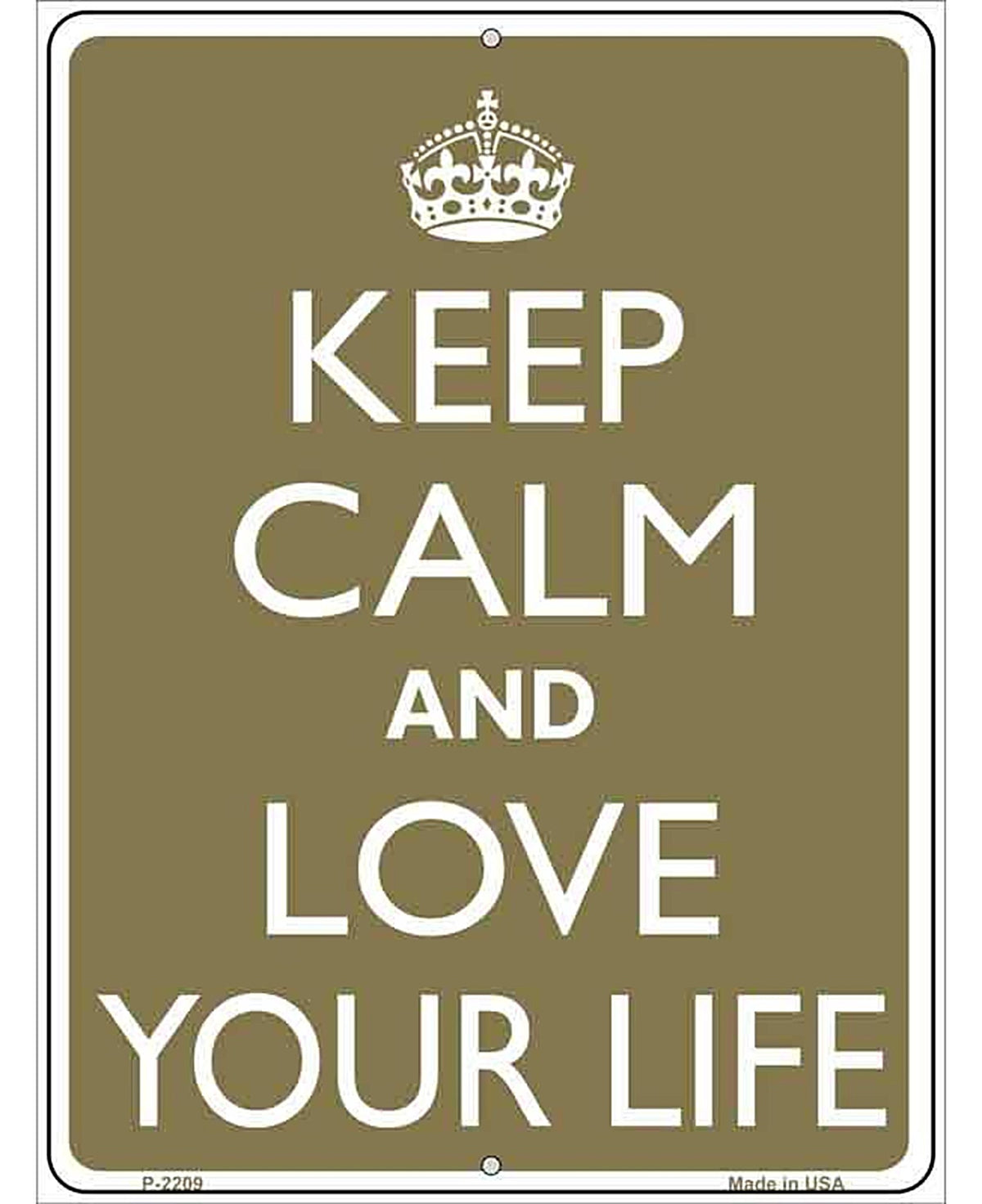 Keep Calm And Love Your Life Metal Novelty Parking Sign