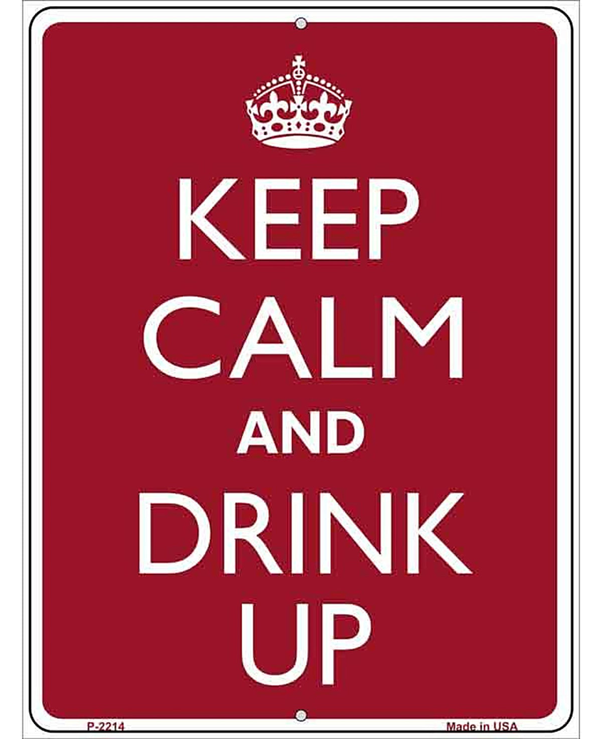 Keep Calm And Drink Up Metal Novelty Parking Sign