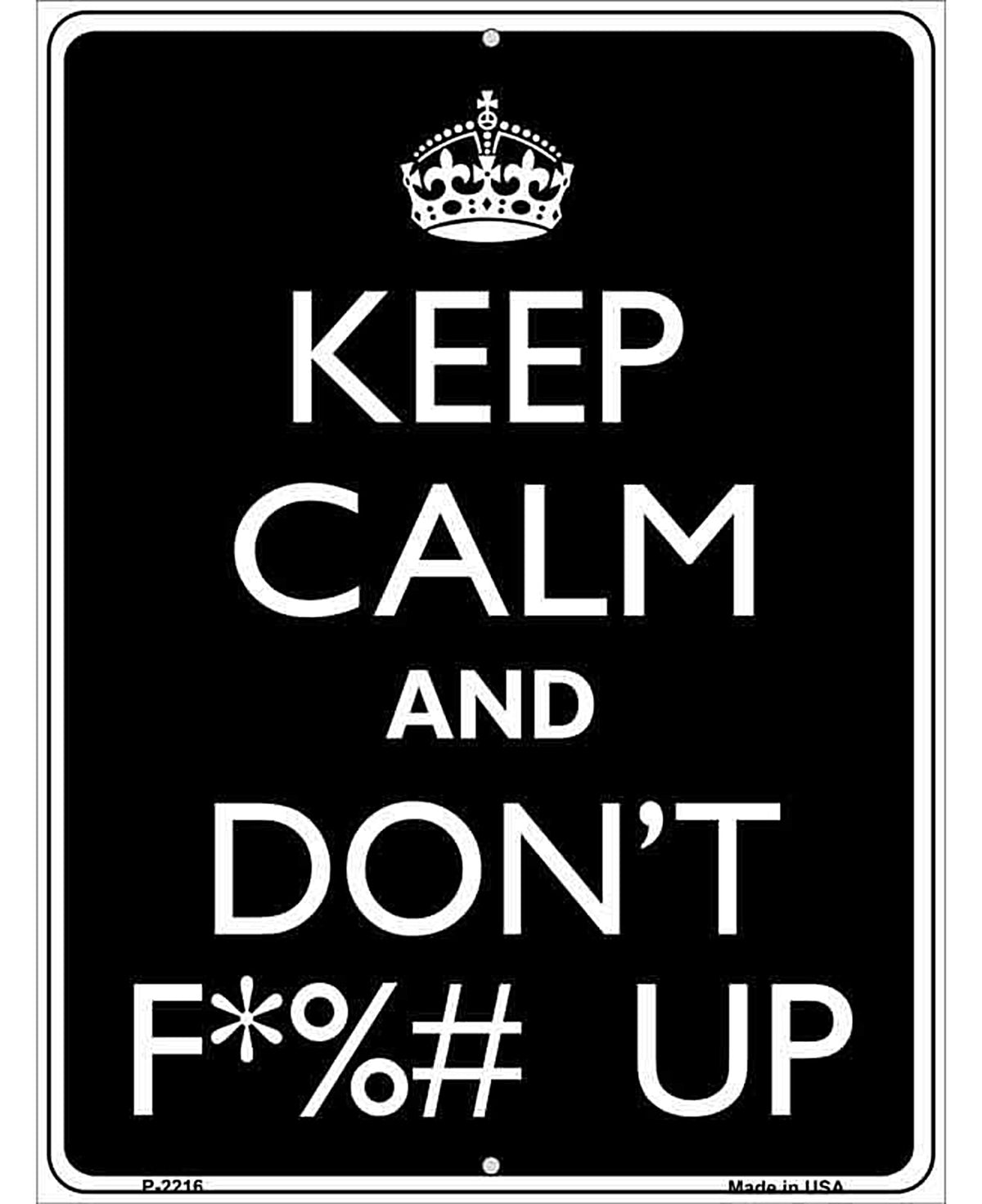 Keep Calm And Dont F UP Metal Novelty Parking Sign
