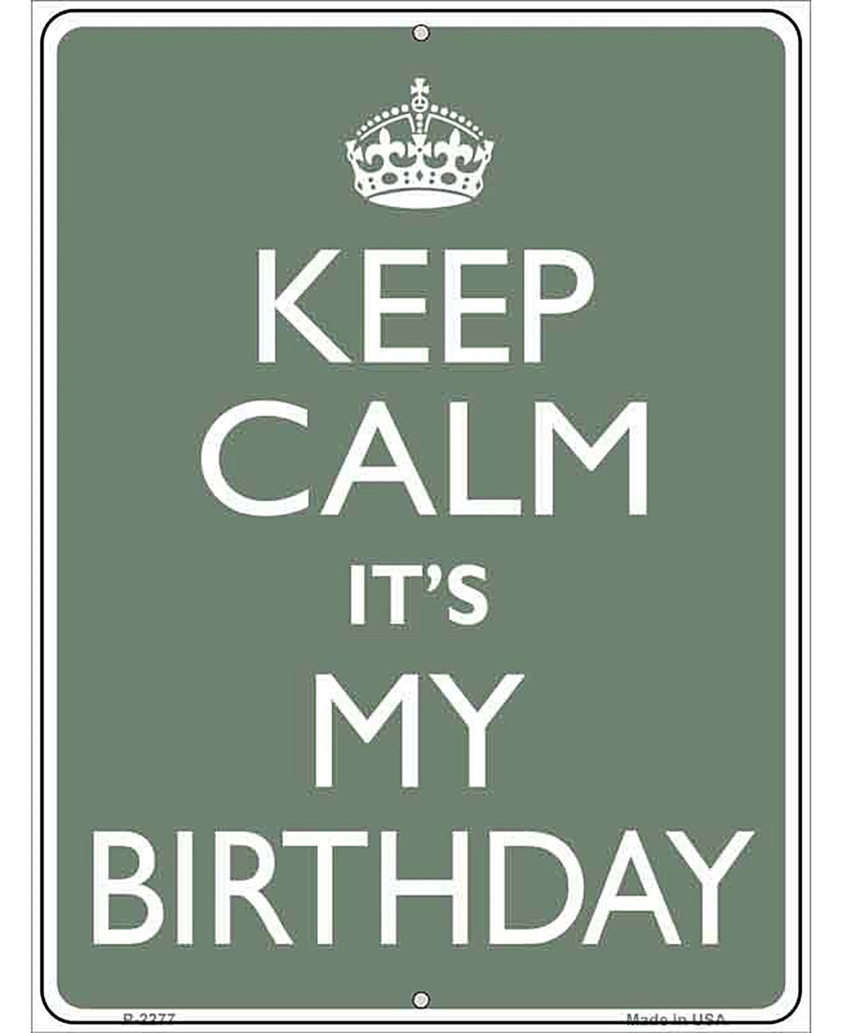 Keep Calm Its My Birthday Metal Novelty Parking Sign