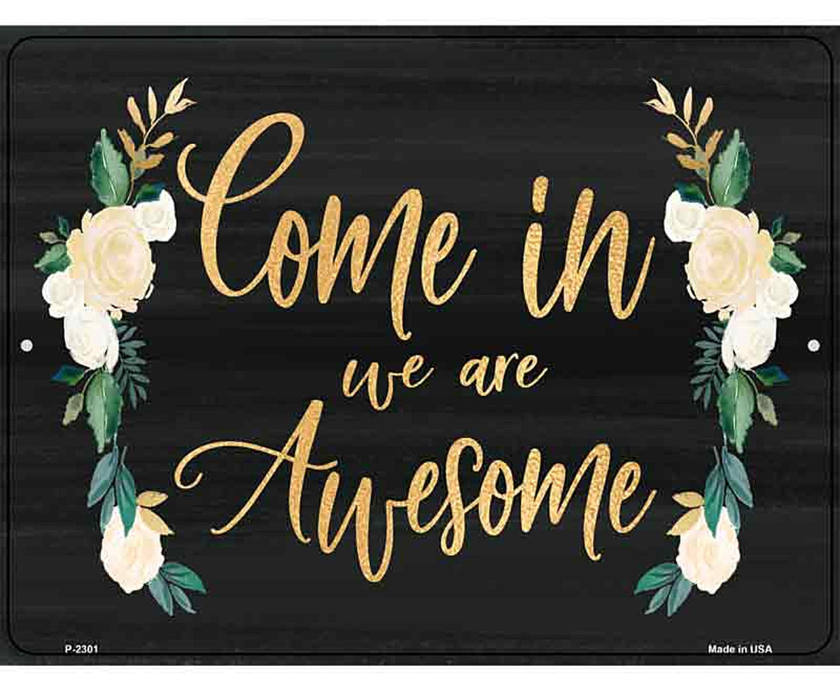 Come In We Are Awesome Novelty Metal Parking Sign