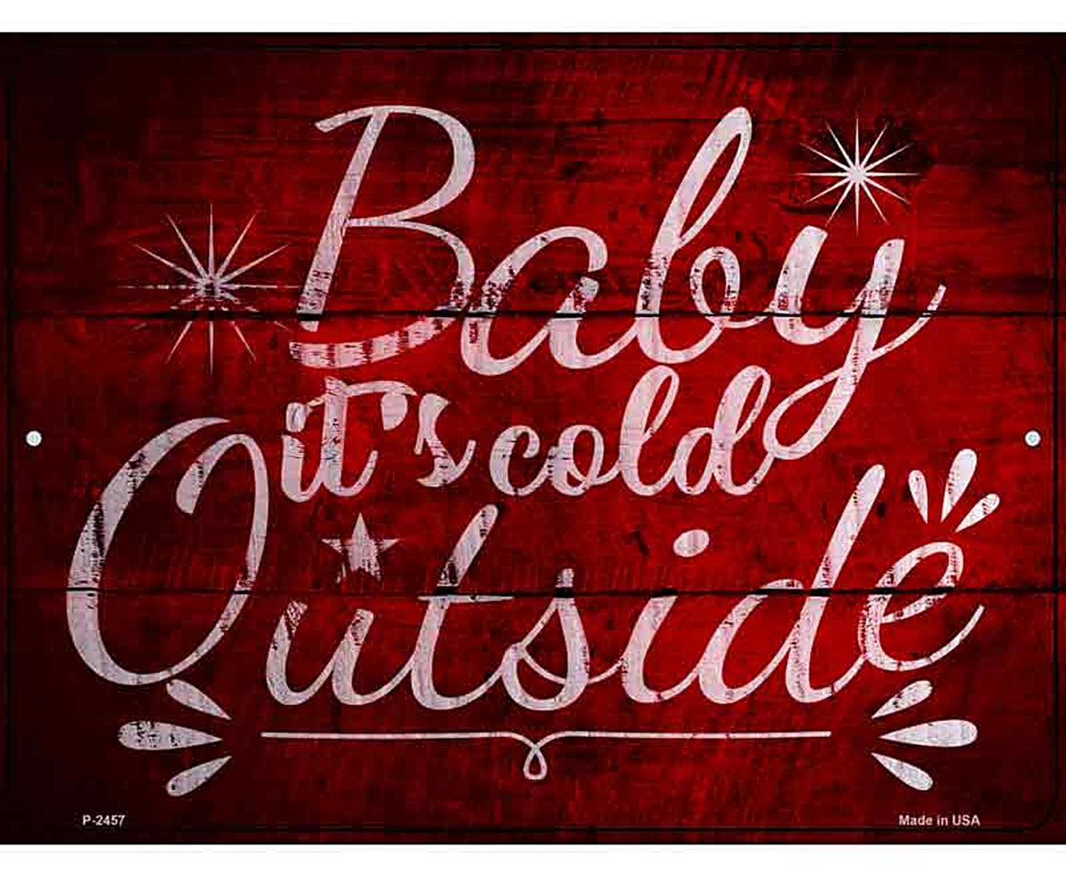 Baby Its Cold Outside Novelty Metal Parking Sign