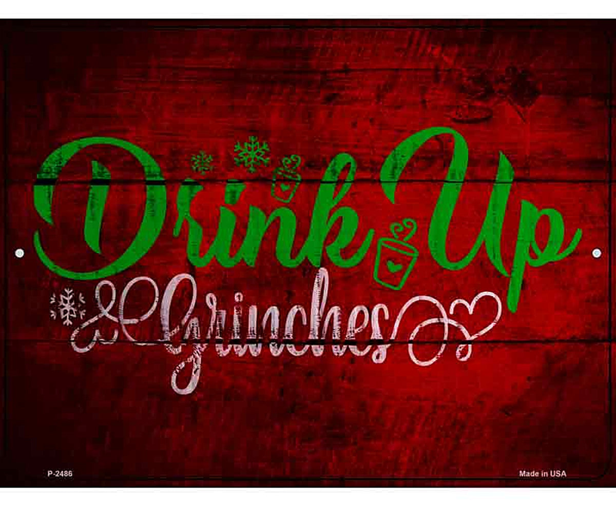 Drink Up Grinches Novelty Metal Parking Sign