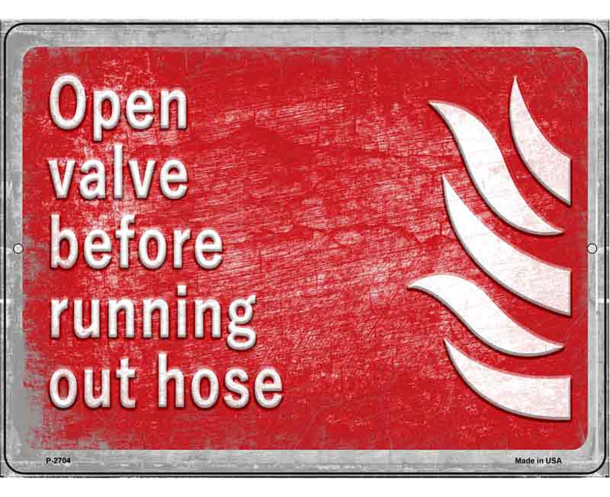 Open Valve Before Running Out Hose Novelty Metal Parking Sign
