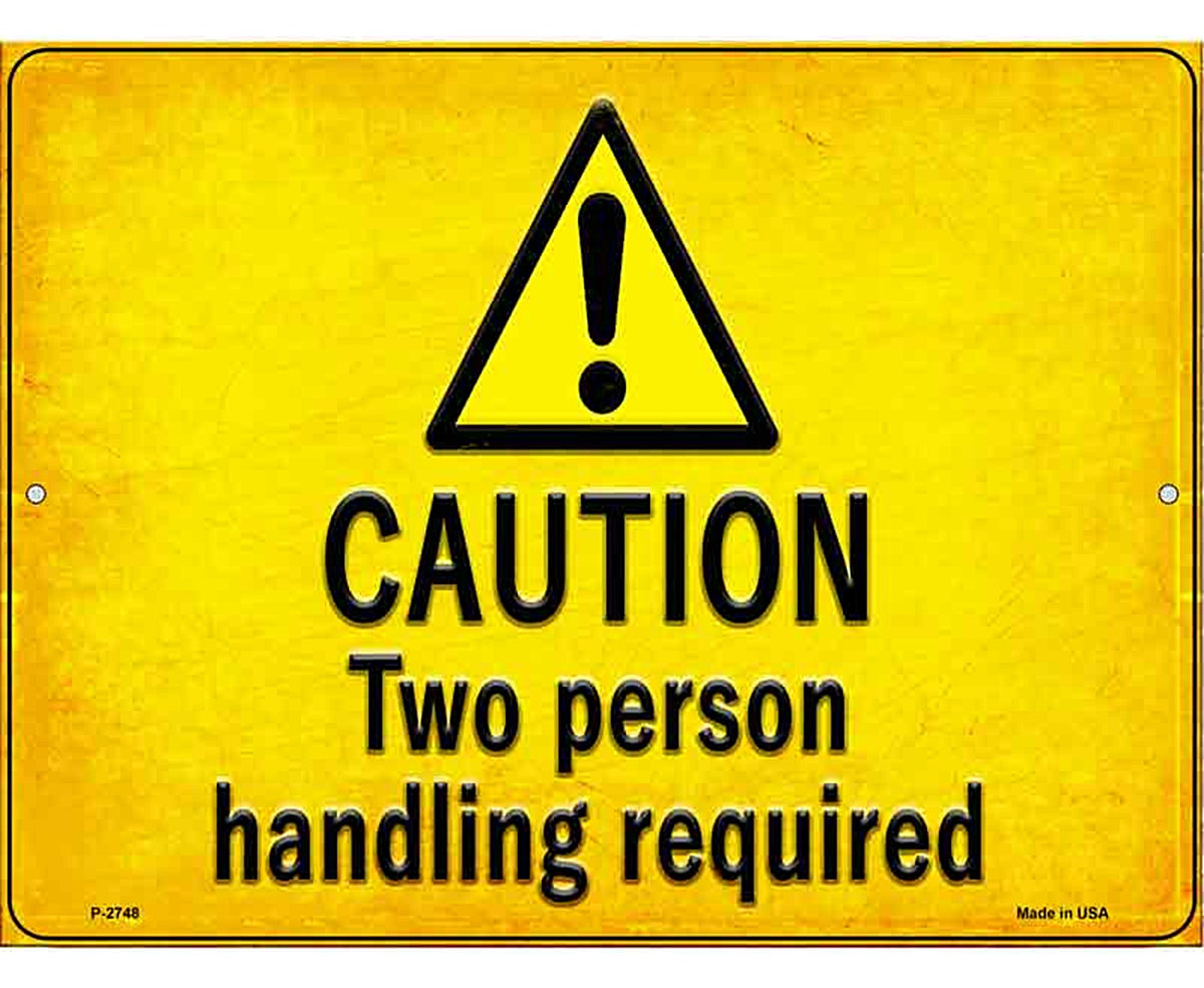 Caution Two Person Handling Required Novelty Metal Parking Sign