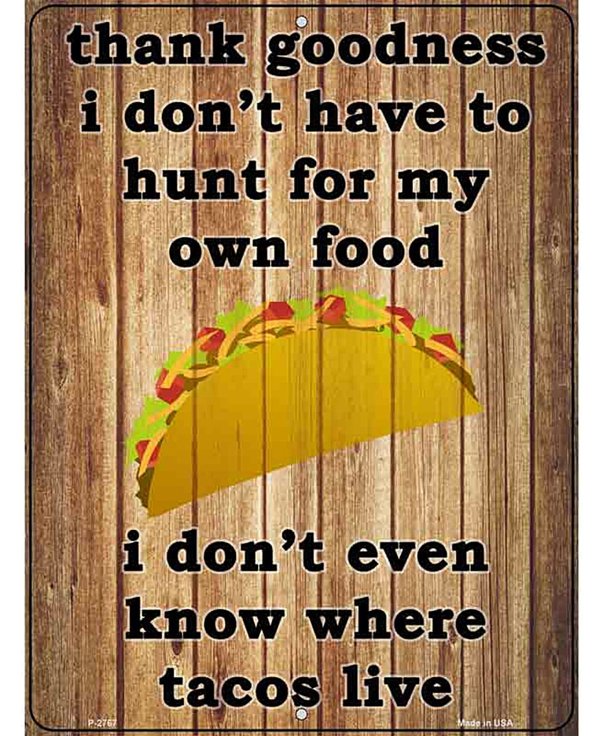 I Dont Hunt For My Food Novelty Metal Parking Sign