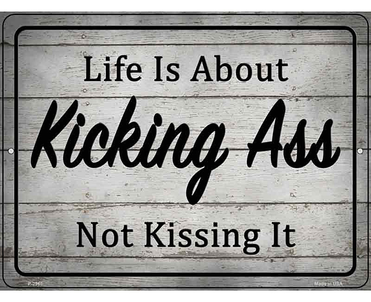 Kick Ass Dont Kiss It Novelty Metal Parking Sign
